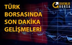 Türk Borsasında Son Dakika Gelişmeler