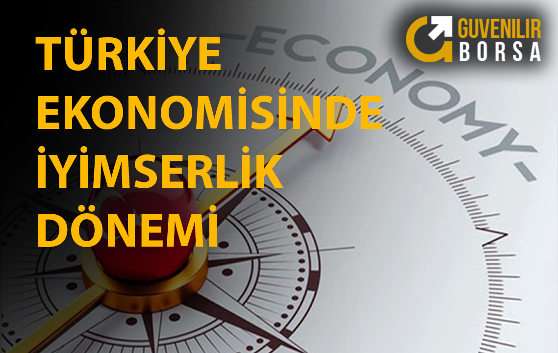 Türkiye Ekonomisinde İyimserlik Dönemi